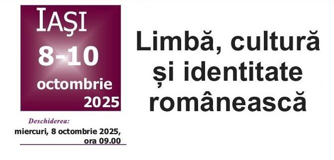 Simpozion internațional la Iași dedicat limbii, culturii și identității românești